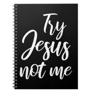 Try Jesus Not Me Christian Faith God Christianity Notebook