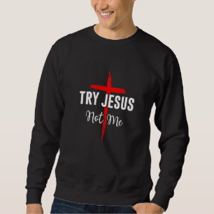 Try Jesus Not Me Christian Faith Hope Love Reds Sweatshirt