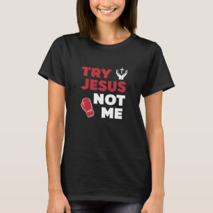 Try Jesus Not Me Christian Humour T-Shirt
