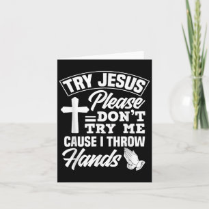 Try Jesus Please Don't Try Me - Funny Jesus Gift  Card