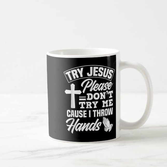 Try Jesus Please Don't Try Me - Funny Jesus Gift  Coffee Mug (Right)