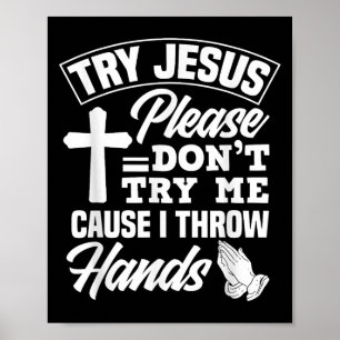 Try Jesus Please Don't Try Me - Funny Jesus Gift  Poster