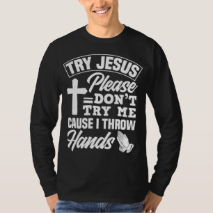 Try Jesus Please Don't Try Me - Funny Jesus Gift T-Shirt