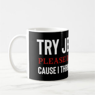 Try Jesus Please dont try me T-ShirtFunny saying f Coffee Mug