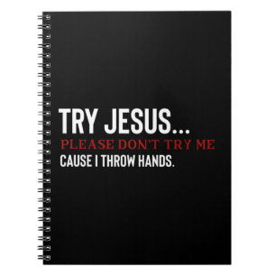 Try Jesus Please dont try me T-ShirtFunny saying f Notebook