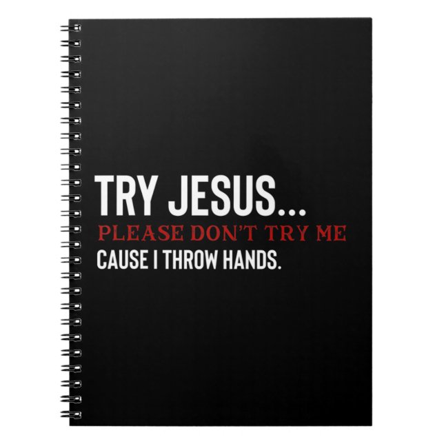 Try Jesus Please dont try me T-ShirtFunny saying f Notebook (Front)