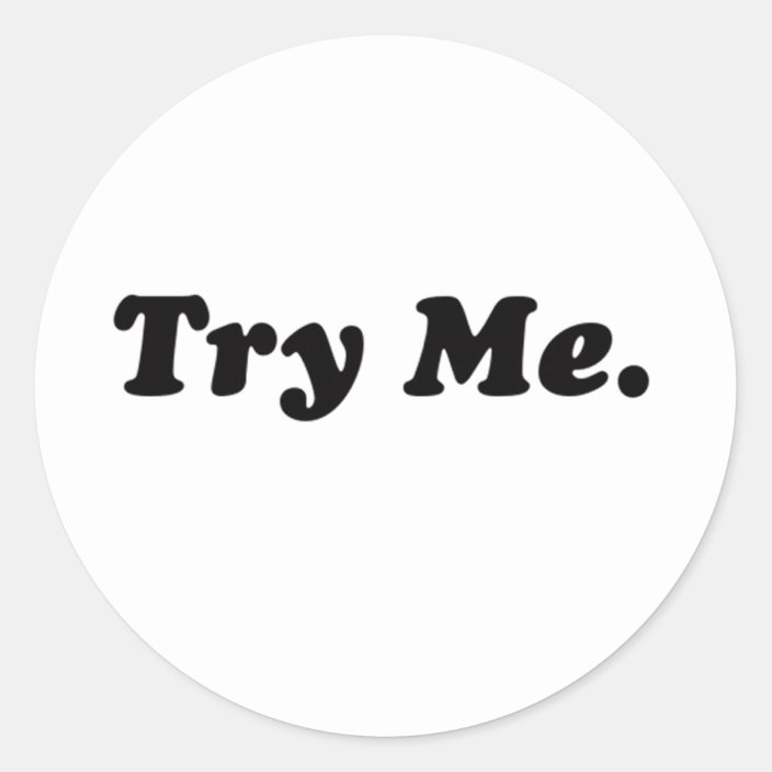 try me classic round sticker | Zazzle.com.au