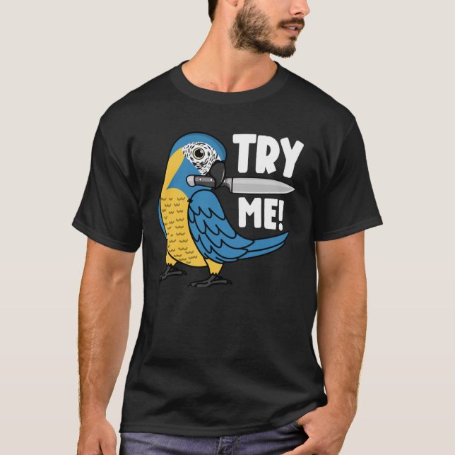 Try Me Parrot With Knife I Blue throated Macaw T-Shirt (Front)