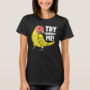 Try Me Parrot With Knife I Peach faced Lutino Love T-Shirt
