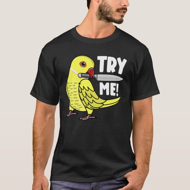 Try Me Parrot With Knife I Yellow Indian Ringneck T-Shirt (Front)