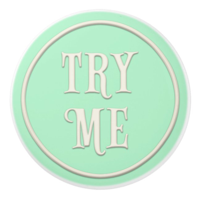 "Try Me" Wonderland Tea Party Pastel Green Ceramic Knob (Front)