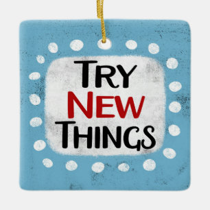Try New Things Ornament