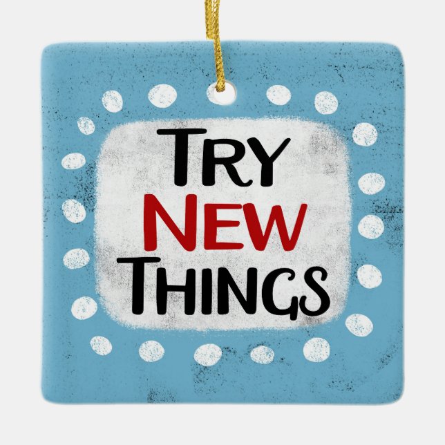 Try New Things Ornament (Front)