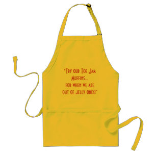 "Try our Toe Jam Muffins...for when we are out ... Standard Apron