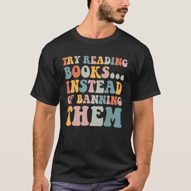 try reading books instead of banning them Groovy B T-Shirt (Front)