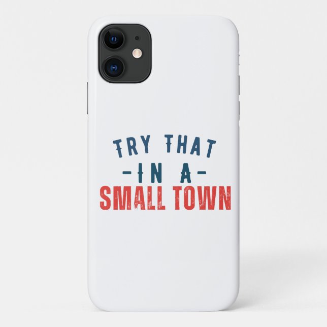 Try that in a small town  Case-Mate iPhone case (Back)