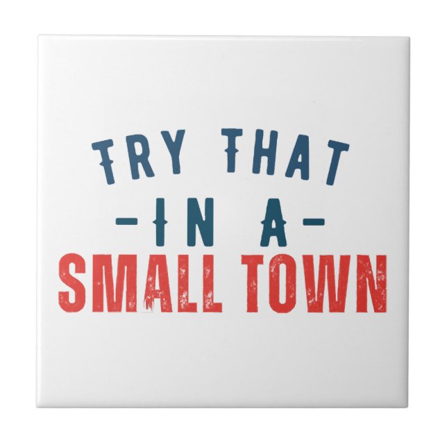 Try that in a small town  ceramic tile (Front)