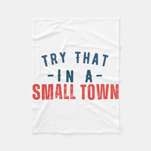 Try that in a small town  fleece blanket (Front)