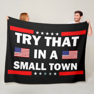 TRY THAT in a SMALL TOWN Fleece Blanket
