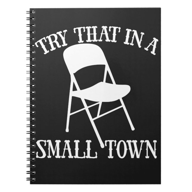 Try that in a small town folding chair notebook (Front)