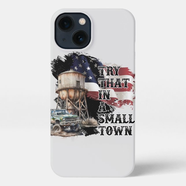 Try That in a small town iPhone Case (Back)
