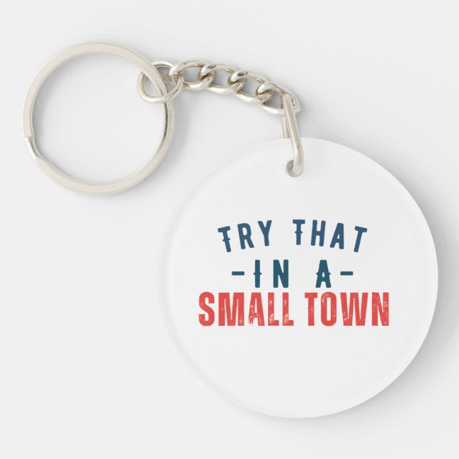 Try that in a small town  key ring (Front)