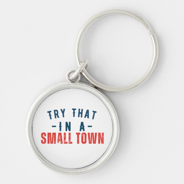 Try that in a small town  key ring (Front)