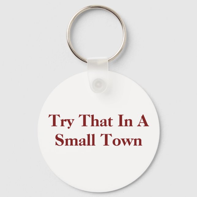 try that in a small town key ring (Front)