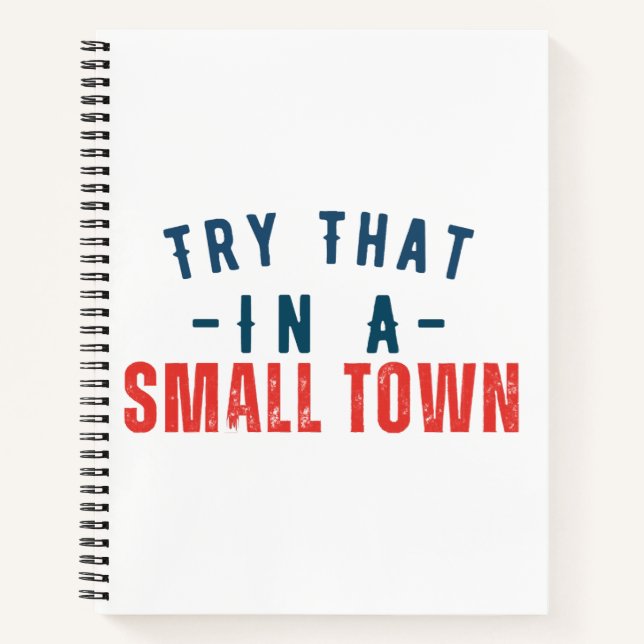 Try that in a small town  notebook (Front)