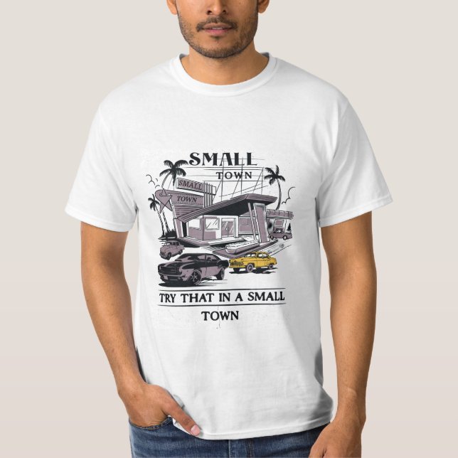  try that in a small town shirt (Front)