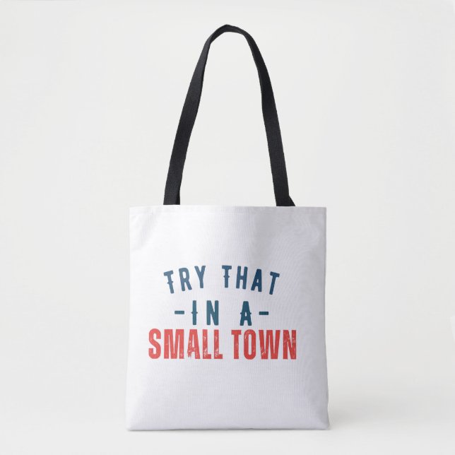 Try that in a small town  tote bag (Front)