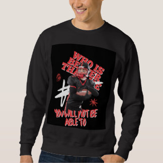 "Try to Be Like Me, But You Can't" Sweatshirt
