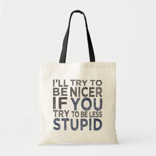 Try To Be Nicer bag - choose style, colour