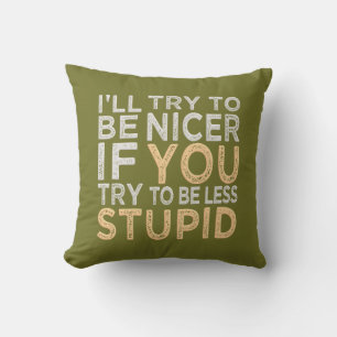 Try To Be Nicer custom colour throw pillow