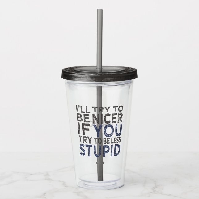 Try To Be Nicer custom name Acrylic Tumbler (Front)