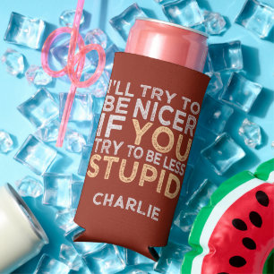Try To Be Nicer custom name & colour Seltzer Can Cooler
