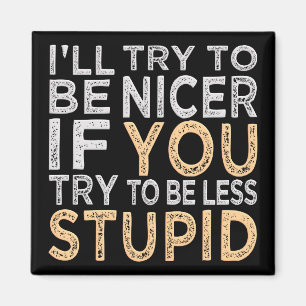 Try To Be Nicer magnet