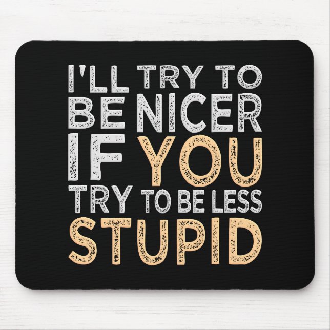 Try To Be Nicer mousepad (Front)