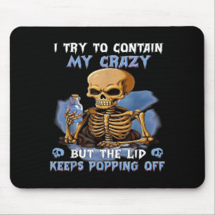 Try to Contain Crazy But The Lid Keeps Popping Off Mouse Pad