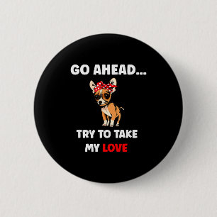 Try to take love funny chihuahua valentine's day 6 cm round badge
