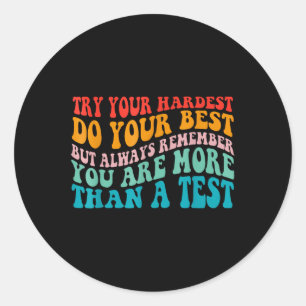 Try Your Hardest Do Your Best Teacher Test Day Classic Round Sticker