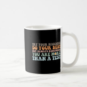 Try Your Hardest Do Your Best Test Day You Got Thi Coffee Mug