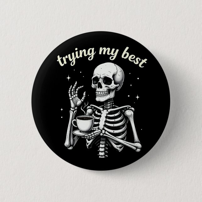 Trying My Best Funny Skeleton Coffee Halloween 6 Cm Round Badge (Front)