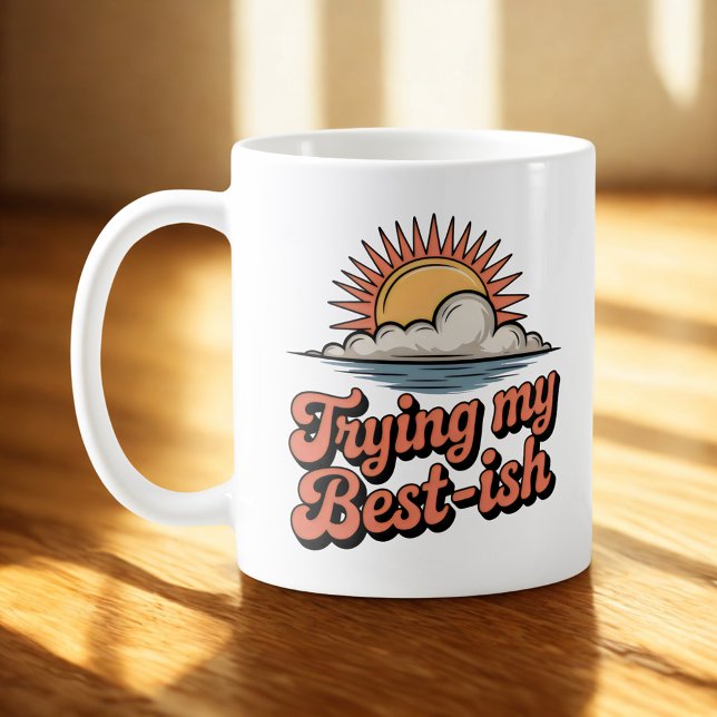Trying My Best-ish | Self-Aware Optimism  Coffee Mug (Creator Uploaded)