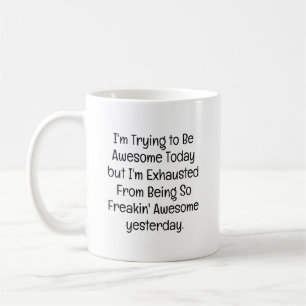Trying To Be Awesome Exhausted Funny Coworker Coffee Mug