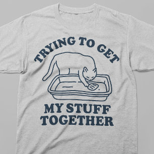 Trying to Get My Stuff Together Funny Cat T-Shirt