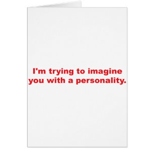 Trying to Imagine You with a Personality