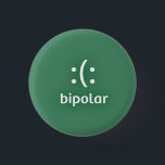 Trying to raise awareness for Bipolar Disorder. 3 Cm Round Badge<br><div class="desc">This is a button I would like to use for a fundraiser that was inspired by a group of people who have totally changed my life!</div>