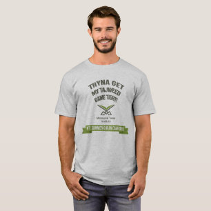 Tryna Get My Tajweed Game Tight T-Shirt
