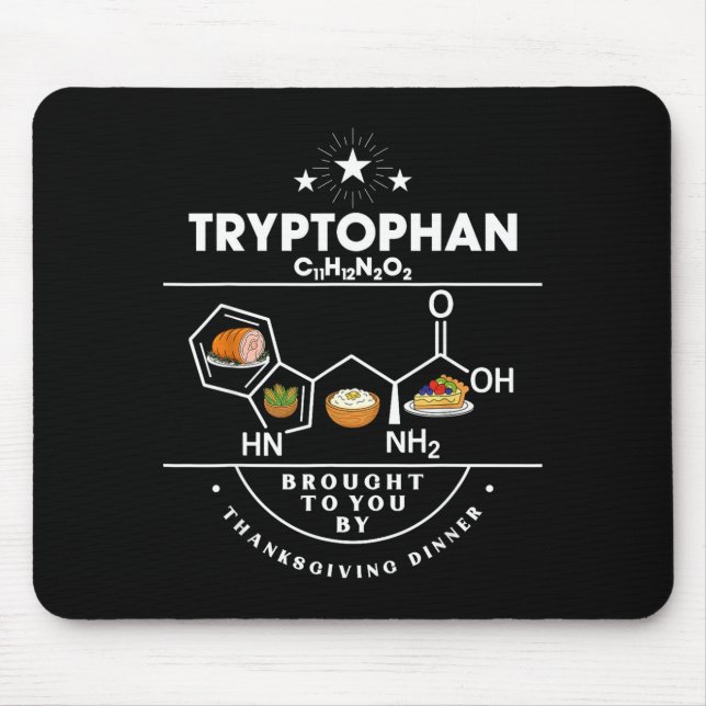 Tryptophan Brought To You By Thanksgiving Dinner  Mouse Pad (Front)